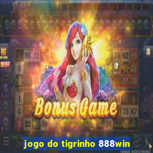 jogo do tigrinho 888win